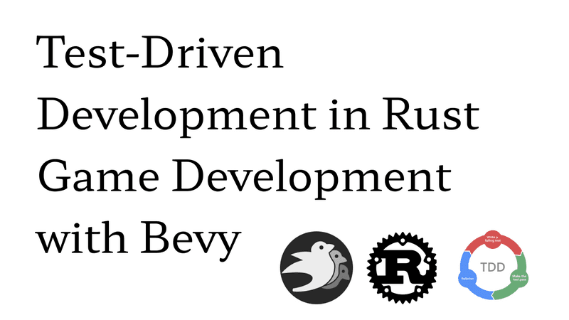 Test-Driven Development in Rust Game Development with Bevy
